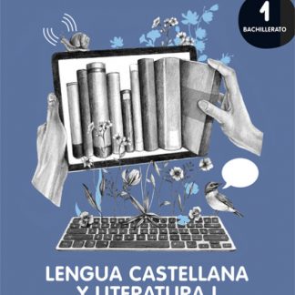 02 - Lengua Castellana y Literatura I 1o Bachillerato. Libro del estudiante. GENiOX PRO