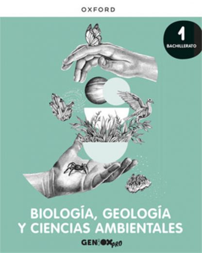06 - Biología, Geología y CC. Ambientales 1o Bachillerato. Libro del estudiante. GENiOX PRO